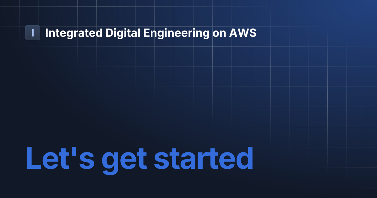Let's get started | Integrated Digital Engineering on AWS