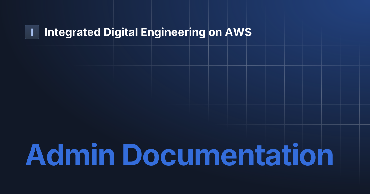 Admin Documentation | Integrated Digital Engineering on AWS